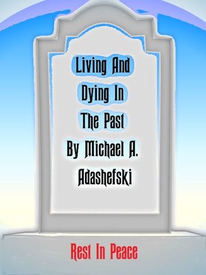 cover image of Living and Dying In the Past